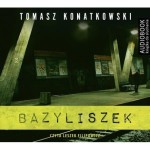 Bazyliszek, Tomasz Konatkowski - audiobook CD mp3