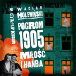 Pogrom 1905. Miłość i hańba, Wacław Holewiński - audiobook CD-mp3