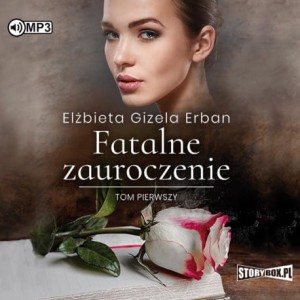 Fatalne zauroczenie. Tom 1, Elżbieta Gizela Erban - audiobook CD mp3