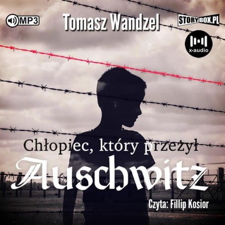 Chłopiec, który przeżył Auschwitz, Tomasz Wandzel - audiobook CD mp3