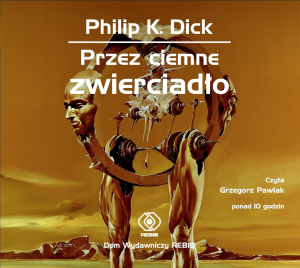 Przez ciemne zwierciadło, Philip K. Dick - audiobook CD mp3