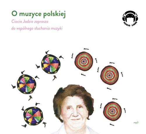 O muzyce polskiej. Ciocia Jadzia zaprasza do wspólnego słuchania muzyki. Jadwiga Mackiewicz - audiobook CD mp3