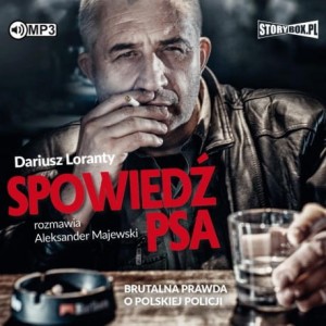 Spowiedź psa. Brutalna prawda o polskiej policji, Dariusz Loranty, Aleksander Majewski - audiobook CD mp3