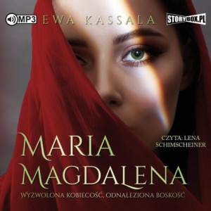 Maria Magdalena. Wyzwolona kobiecość, odnaleziona boskość, Ewa Kassala - audiobook CD mp3