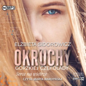 Okruchy gorzkiej czekolady. Tom 2, Serce na wietrze, 	Elżbieta Sidorowicz - audiobook CD mp3