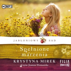 Jabłoniowy sad. Tom 3. Spełnione marzenia, Krystyna Mirek - audiobook CD mp3