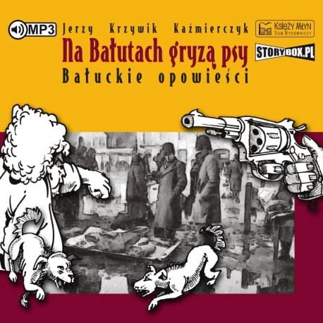Na Bałutach gryzą psy. Bałuckie opowieści, Jerzy Krzywik Kaźmierczyk - audiobook CD mp3