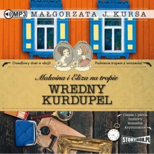 Malwina i Eliza na tropie. Tom 3. Wredny Kurdupel, Małgorzata J. Kursa - audiobook CD mp3