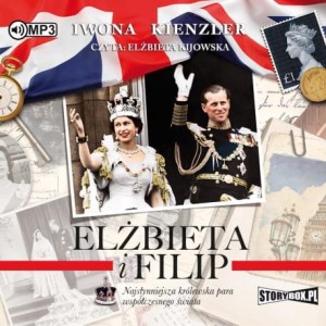 Elżbieta i Filip. Najsłynniejsza królewska para współczesnego świata, Iwona Kienzler - audiobook CD mp3