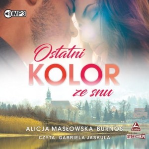 Ostatni kolor ze snu, Alicja Masłowska-Burnos - audiobook CD mp3