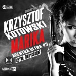 Agentka Ultra. Tom 3. Marika, Krzysztof Kotowski - audiobook CD mp3