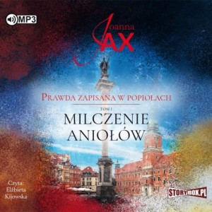 Pakiet Prawda zapisana w popiołach: Milczenie aniołów, Krzyk zagubionych serc, Śpiew bezimiennych dusz, tomy 1-3, Joanna Jac - audiobooki 3 CD mp3