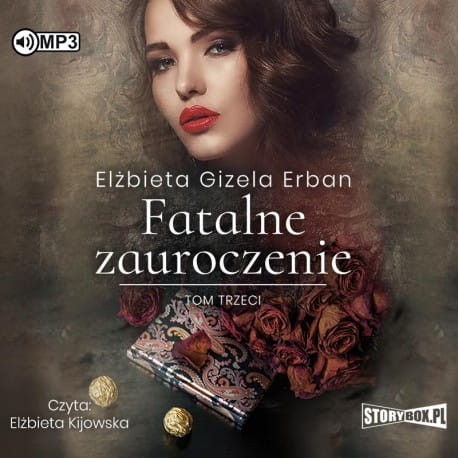 Fatalne zauroczenie. Tom 3, Elżbieta Gizela Erban - audiobook CD mp3