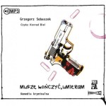 Muszę kończyć, umieram, Grzegorz Sobaszek - audiobook CD mp3