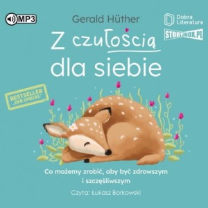Z czułością dla siebie. Co możemy zrobić, aby być zdrowszym i szczęśliwszym, Gerald Huther - audiobook CD mp3