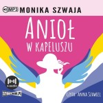 Anioł w kapeluszu, Monika Szwaja - audiobook CD mp3