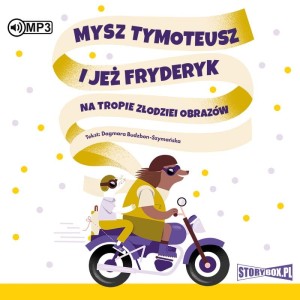Mysz Tymoteusz i jeż Fryderyk. Na tropie złodziei obrazów, Dagmara Budzbon-Szymańska - audiobook CD mp3