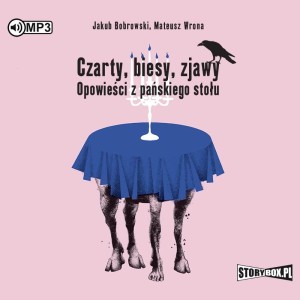 Czarty, biesy, zjawy. Opowieści z pańskiego stołu,  Jakub Bobrowski, Mateusz Wrona - audiobook CD mp3