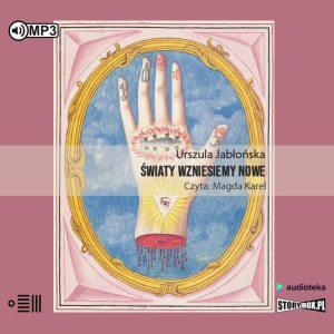 Światy wzniesiemy nowe,  Urszula Jabłońska - audiobook CD mp3