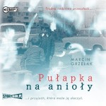 Pułapka na anioły, Marcin Grzelak - audiobook CD mp3