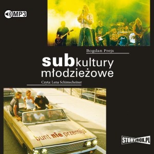 Subkultury młodzieżowe. Bunt nie przemija, Bogdan Prejs - audiobook CD mp3