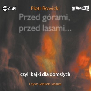 Przed górami, przed lasami... czyli bajki dla dorosłych, Piotr Rowicki - audiobook CD mp3