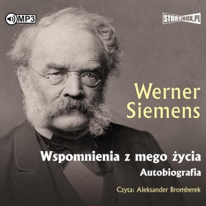 Wspomnienia z mego życia. Autobiografia, Werner Siemens - audiobook CD mp3
