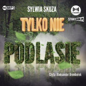Tylko nie Podlasie, Sylwia Skuza - audiobook CD mp3