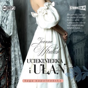 Saga Napoleońska. Uciekinierka i ułan, Joanna Wtulich - audiobook CD mp3