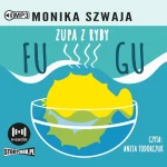 Zupa z ryby Fugu,  Monika Szwaja - audiobook CD mp3