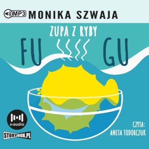 Zupa z ryby Fugu,  Monika Szwaja - audiobook CD mp3