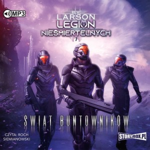 Legion nieśmiertelnych. Tom 7. Świat Buntowników,  B.V. Larson - audiobook CD mp3