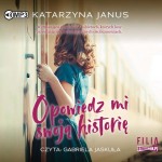 Opowiedz mi swoją historię, Katarzyna Janus - audiobook CD mp3