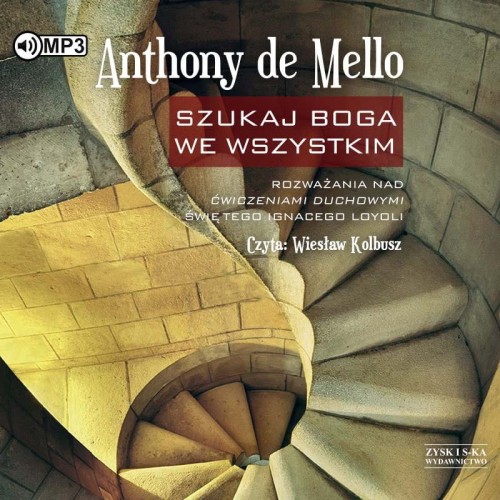 Szukaj Boga we wszystkim. Rozważania nad ćwiczeniami duchowymi świętego Ignacego Loyoli, Anthony de Mello - audiobook CD mp3