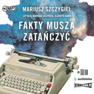 Fakty muszą zatańczyć, Mariusz Szczygieł - audiobook CD mp3
