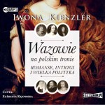 Wazowie na polskim tronie. Romanse, intrygi i wielka polityka, Iwona Kienzler - audiobook CD mp3