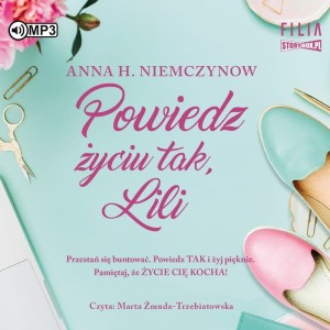 Pakiet: Powiedz życiu tak, Lilli, Życie cię kocha, Lili. Anna H. Niemczynow - audiobooki 2 CD mp3