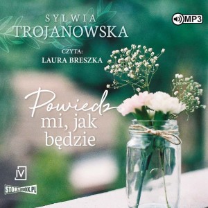 Powiedz mi jak będzie, Sylwia Trojanowska - audiobook CD mp3