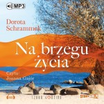 Trylogia Zakątek szczęścia, tom 2: Na brzegu życia,  Dorota Schrammek - audiobook CD mp3