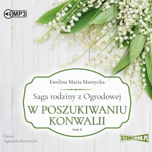 Saga rodziny z Ogrodowej: Słoneczniki po burzy, Duszący zapach bzu, Bukiet pełen róż, W poszukiwaniu konwalii, Wianek ze stokrotek, tomy 1-5, Ewelina Maria Mantycka - audiobooki 5 CD