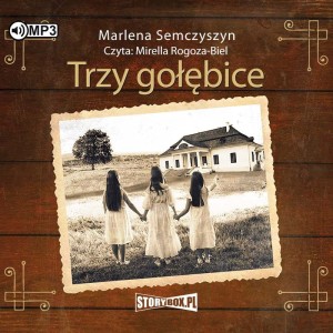 Trzy gołębice, Marlena Semczyszyn - audiobook CD mp3