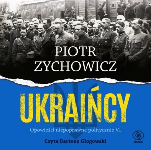 Ukraińcy, Piotr Zychowicz - audiobook CD mp3