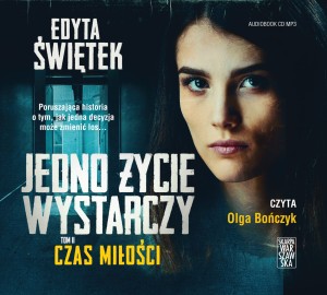 Jedno życie wystarczy. Tom 2. Czas miłości. Edyta Świętek - audiobook CD mp3
