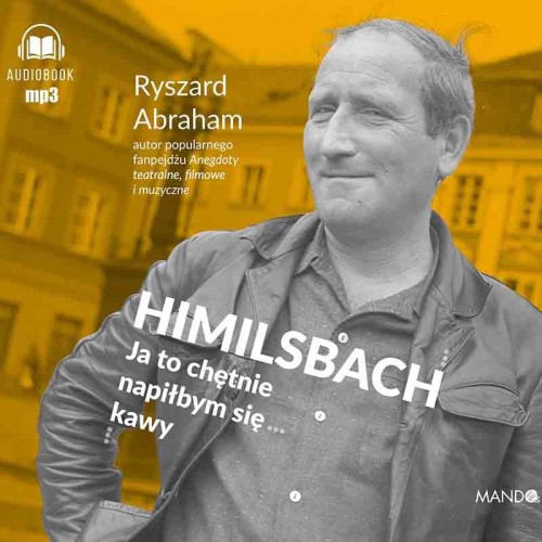 Himilsbach. Ja to chętnie napiłbym się kawy, Ryszard Abraham - audiobook CD mp3