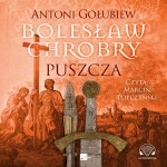 Bolesław Chrobry. Puszcza, Antoni Gołubiew - audiobook CD mp3