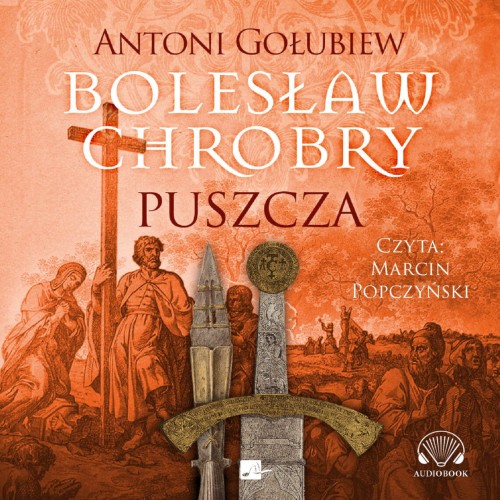 Bolesław Chrobry. Puszcza, Antoni Gołubiew - audiobook CD mp3