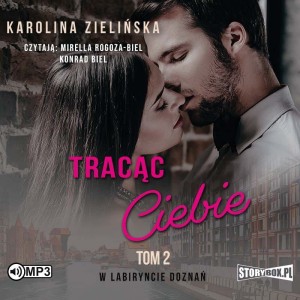 W labiryncie doznań. Tom 2. Tracąc Ciebie, Karolina Zielińska - audiobook CD mp3