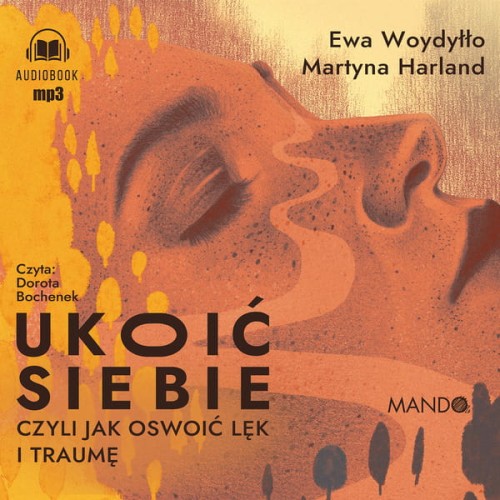 Ukoić siebie, czyli jak oswoić lęk i traumę, Ewa Woydyłło, Martyna Harland - audiobook CD mp3