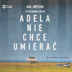 Adela nie chce umierać, Aga Antczak - audiobook CD mp3