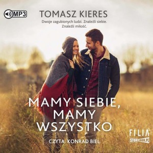 Mamy siebie, mamy wszystko, Tomasz Kieres - audiobook CD mp3